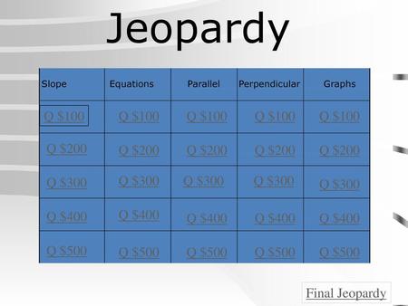 Jeopardy Q $100 Q $100 Q $100 Q $100 Q $100 Q $200 Q $200 Q $200