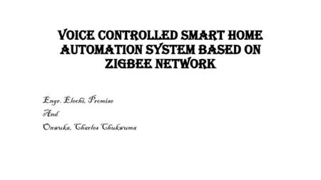 VOICE CONTROLLED SMART HOME AUTOMATION SYSTEM BASED ON ZIGBEE NETWORK