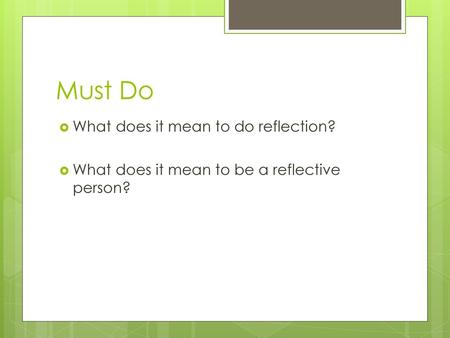 Must Do What does it mean to do reflection?