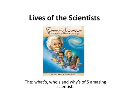 Lives of the Scientists