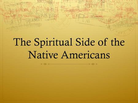 The Spiritual Side of the Native Americans