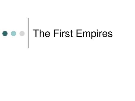 The First Empires.