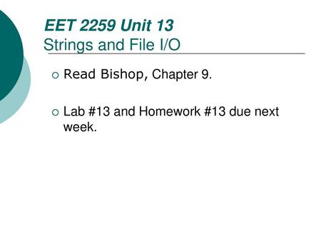 EET 2259 Unit 13 Strings and File I/O