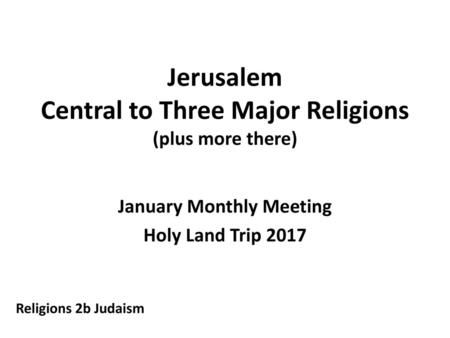 Jerusalem Central to Three Major Religions (plus more there)