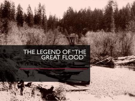 The Legend of “The Great Flood”