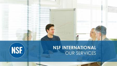 NSF INTERNATIONAL OUR SERVICES.