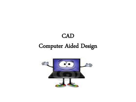 CAD Computer Aided Design