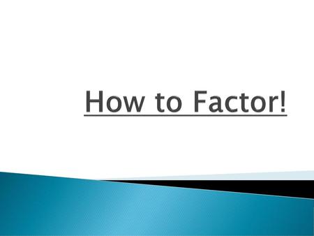 How to Factor!.