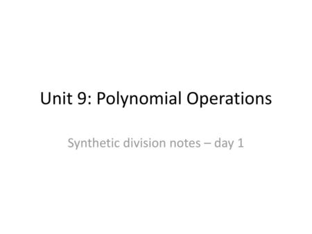 Unit 9: Polynomial Operations