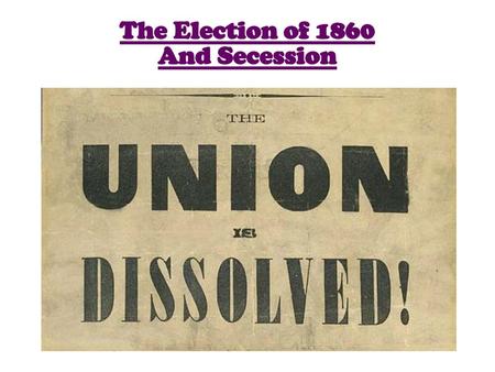 The Election of 1860 And Secession