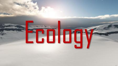 Ecology.