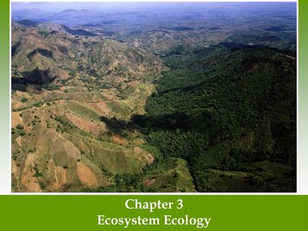 Chapter 3 Ecosystem Ecology.