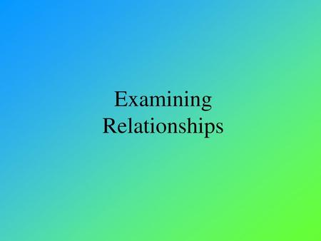 Examining Relationships