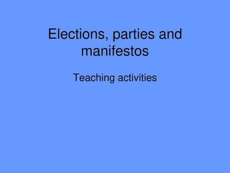 Elections, parties and manifestos