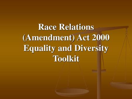 Race Relations (Amendment) Act 2000 Equality and Diversity Toolkit