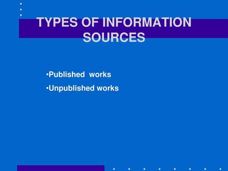 TYPES OF INFORMATION SOURCES