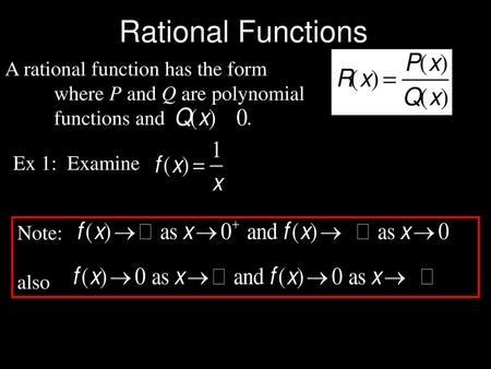 Rational Functions A rational function has the form