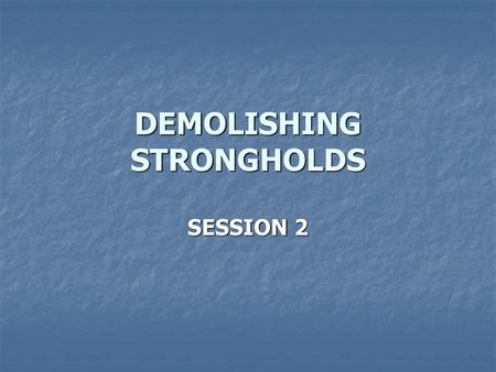 DEMOLISHING STRONGHOLDS