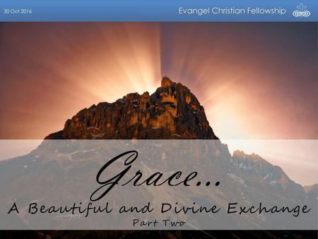 Grace… A Beautiful and Divine Exchange Part Two