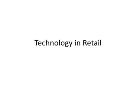 Technology in Retail.