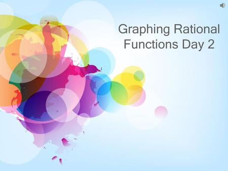 Graphing Rational Functions Day 2