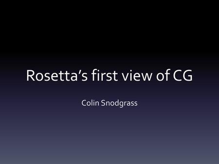 Rosetta’s first view of CG