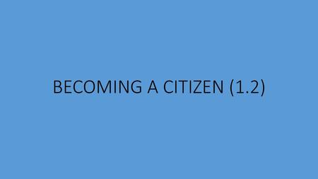 BECOMING A CITIZEN (1.2).