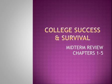 COLLEGE SUCCESS & SURVIVAL