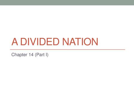 A divided nation Chapter 14 (Part I).