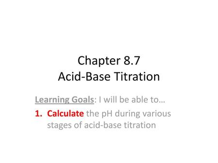 Chapter 8.7 Acid-Base Titration