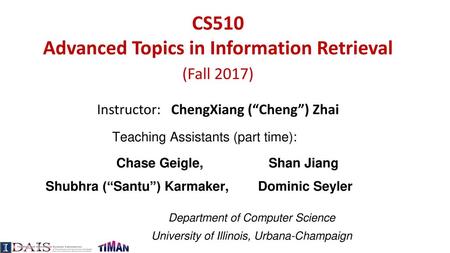 CS510 Advanced Topics in Information Retrieval (Fall 2017)