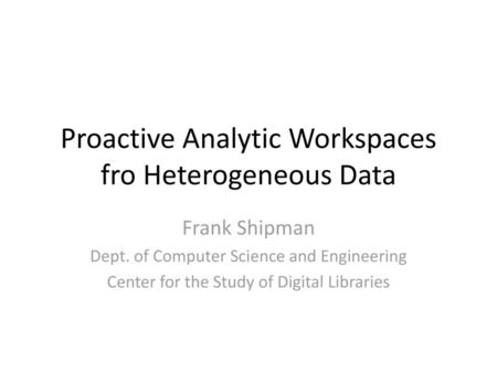 Proactive Analytic Workspaces fro Heterogeneous Data