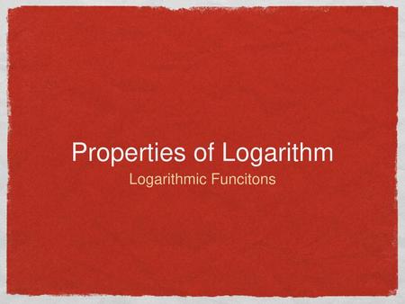 Properties of Logarithm