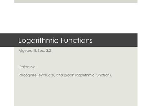 Logarithmic Functions