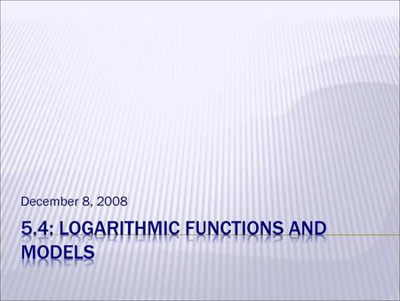 5.4: Logarithmic Functions and Models