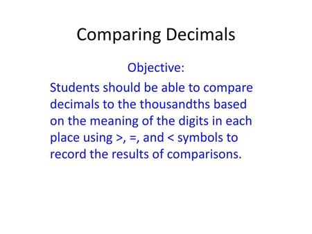 Comparing Decimals Objective: