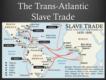 The Trans-Atlantic Slave Trade