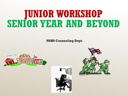 Junior Workshop Senior year and Beyond