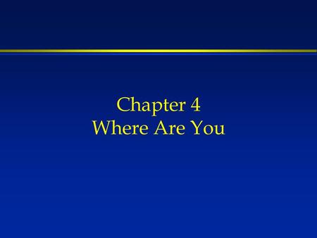 Chapter 4 Where Are You.