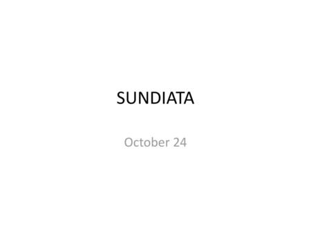 SUNDIATA October 24.