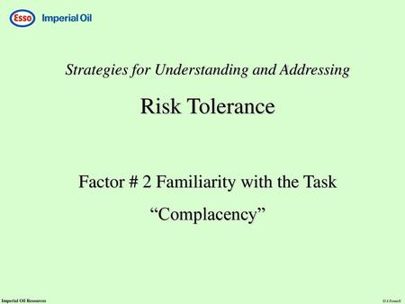 Risk Tolerance Factor # 2 Familiarity with the Task “Complacency”