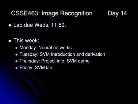 CSSE463: Image Recognition Day 14