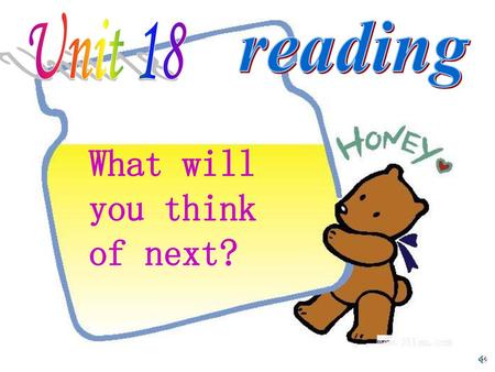 Unit 18 reading What will you think of next?.