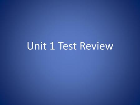 Unit 1 Test Review.