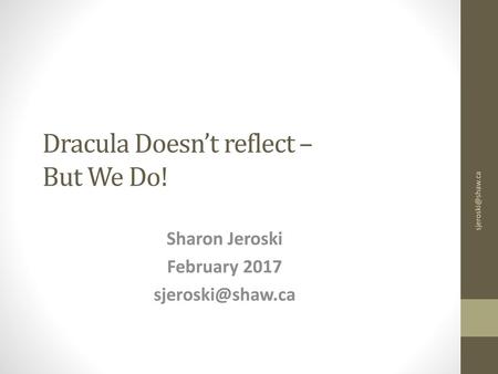 Dracula Doesn’t reflect – But We Do!