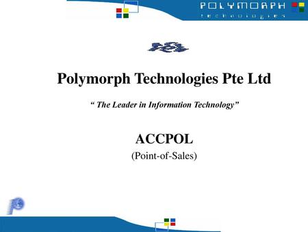 Polymorph Technologies Pte Ltd “ The Leader in Information Technology”