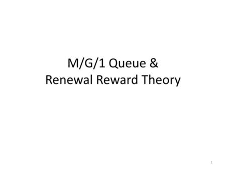 M/G/1 Queue & Renewal Reward Theory