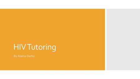 HIV Tutoring By Alaina Darby.