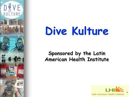 Dive Kulture Sponsored by the Latin American Health Institute