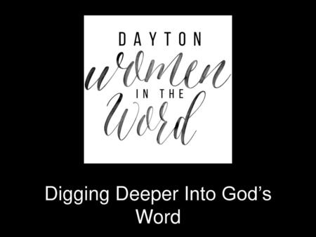 Digging Deeper Into God’s Word